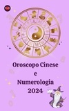  Alina A Rubi et  Angeline Rubi - Oroscopo Cinese  e  Numerologia 2024.