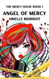  Arielle Morisot - Angel of Mercy: A Passionate Age Gap Thriller - The Mercy Hour, #1.