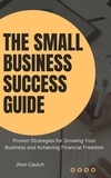  Jhon Cauich - The Small Business Success Guide.