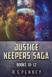  R.S. Penney - Justice Keepers Saga - Books 10-12.