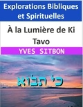  YVES SITBON - À la Lumière de Ki Tavo : Explorations Bibliques et Spirituelles.