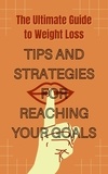  Cherif Anouar - The Ultimate Guide to Weight Loss: Tips and Strategies for Reaching Your Goals.