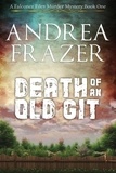  Andrea Frazer - Death of an Old Git - The Falconer Files Murder Mysteries, #1.