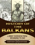  History Encounters - The Balkans: A Brief Overview from Beginning to the End.