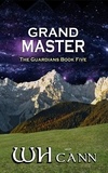  W. H. Cann - Grand Master - The Guardians, #5.