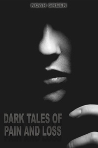  Noah Green - Dark Tales of Pain and Loss.