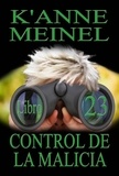  K'Anne Meinel - Control De La Malicia - Malicia, #23.