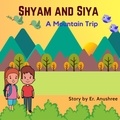  TURNRIGHT PUBLICATIONS et  Er. Anushree - A Mountain Trip - Shyam and Siya, #1.