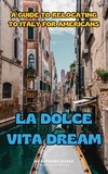  Anthony Russo - La Dolce Vita Dream: A Guide to Relocating to Italy for Americans.
