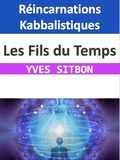  YVES SITBON - Les Fils du Temps : Réincarnations Kabbalistiques.