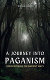  William Jones - A Journey into Paganism: Rediscovering the Ancient Ways.