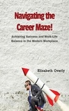  Elizabeth Overly - Navigating the Career Maze:  Achieving Success and Work-Life Balance in the Modern Workplace.