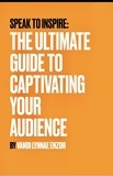  Vandi Lynnae Enzor - Speak to Inspire: The Ultimate Guide to Captivating Your Audience.