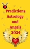  Alina A Rubi et  Angeline Rubi - Predictions Astrology  and  Angels  2024.