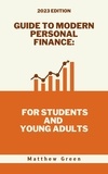  Matthew Green - Guide to Modern Personal Finance: For Students and Young Adults - Guide to Modern Personal Finance, #1.
