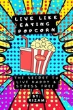  Rizam - Live Like Eating Popcorn : The Secret to Live Happy &amp; Stress Free.