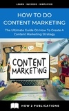  Pete Harris - How To Do Content Marketing – The Ultimate Guide To On How To Create A Content Marketing Strategy.