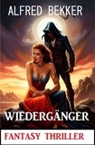  Alfred Bekker - Wiedergänger: Fantasy Thriller.