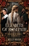  Kelly River - Elizabeth of Rosepath - The Book of Roses, #1.