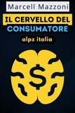  Alpz Italia et  Marcell Mazzoni - Il Cervello Del Consumatore.