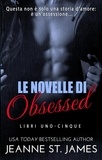  Jeanne St. James - La collezione di novelle Obsessed - La serie di novelle Obsessed.