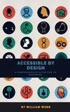  William Webb - Accessible by Design: A Comprehensive Guide to UX Accessibility for Designers.