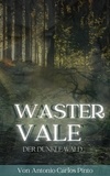  Antonio Carlos Pinto - Wastervale – Der dunkle Wald - Wastervale, #1.