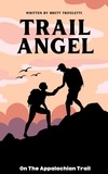  Brett Trifeletti - Trail Angel By Brett Trifeletti.