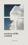  Zara Laine - Survivors of Life Crashed - Life Chronicles. A journey of Resilience, #1.