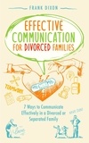  Frank Dixon - Effective Communication for Divorced Families: 7 Ways to Communicate Effectively in a Divorced or Separated Family - The Master Parenting Series, #4.