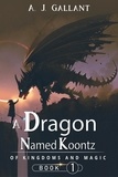  A. J. Gallant - A Dragon Named Koontz - of Kingdoms and Magic, #1.
