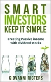  Giovanni Rigters - Smart Investors Keep it Simple: Creating Passive Income with Dividend Stocks.
