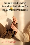  C. P. Kumar - Empowered Living: Practical Solutions for Real-World Problems.