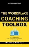  Marako Marcus - The Workplace Coaching Toolbox: 42 Scenarios, 630 Coaching Questions, 1 Handbook.