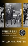  William R. Foster - Whispers of Mist and Triumph: Global Feats Unforgotten: Triumphs of International Racing Icons - Tales of the Turf: The Legacy of White and Grey, #3.