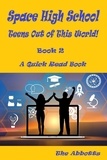 The Abbotts - Space High School : Teens Out of This World! : Book 2 : A Quick Read Book - Space High School, #2.