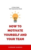  Gurnam Sangha - How To Motivate Yourself and Your Team.
