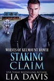 Lia Davis - Staking Claim - Wolves of Kelmount Ranch, #3.