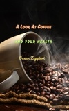  Susan Zeppieri - A Look At Coffee And Your Health.