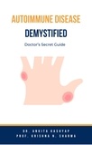  Dr. Ankita Kashyap et  Prof. Krishna N. Sharma - Autoimmune Disease Demystified: Doctor’s Secret Guide.