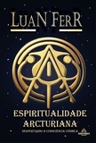  Luan Ferr - Espiritualidade Arcturiana -  Despertando a Consciência Cósmica.