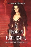  Jenn A. Morales - A Broken Redeemer - The Kalista Chronicles, #3.