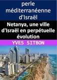  YVES SITBON - Netanya, une ville d'Israël en perpétuelle évolution.