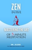  Dr. Jilesh - Zen in Five: Mastering the Art of 5-Minute Meditation - Self Help.