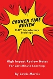  Lewis Morris - Crunch Time Review for the CLEP® Sociology Exam.
