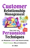  Dr. Jilesh - Customer Relationship Management: The Art of Persuasion Techniques in Modern CRM for Nurturing Profitable Relationships - Business.
