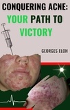  GEORGES ELOH - Conquering Acne: Your Path to Victory.