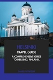  Daniel Windsor - Helsinki Travel Guide: A Comprehensive Guide to Helsinki, Finland.