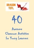  DragonTEFL - 40 Awesome Classroom Activities for Young Learners.