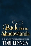  Tori Lennox - Back from the Shadowlands - The Golden Wolf Series Book 2.